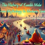 The History of Kumbh Mela